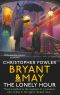 [Bryant & May: Peculiar Crimes Unit 16] • The Lonely Hour